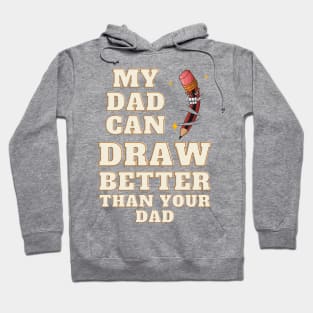 My Dad Can Draw Better Than Your Dad Hoodie